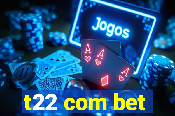 t22 com bet